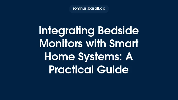 Integrating Bedside Monitors with Smart Home Systems: A Practical Guide Thumbnail