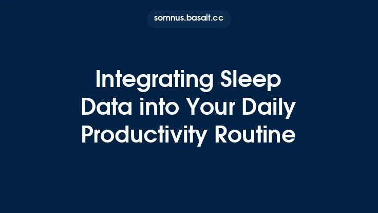 Integrating Sleep Data into Your Daily Productivity Routine Thumbnail
