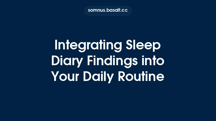 Integrating Sleep Diary Findings into Your Daily Routine Thumbnail