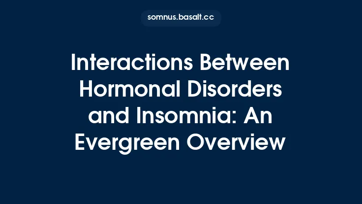 Interactions Between Hormonal Disorders and Insomnia: An Evergreen Overview Thumbnail