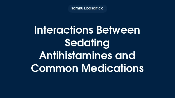 Interactions Between Sedating Antihistamines and Common Medications Thumbnail