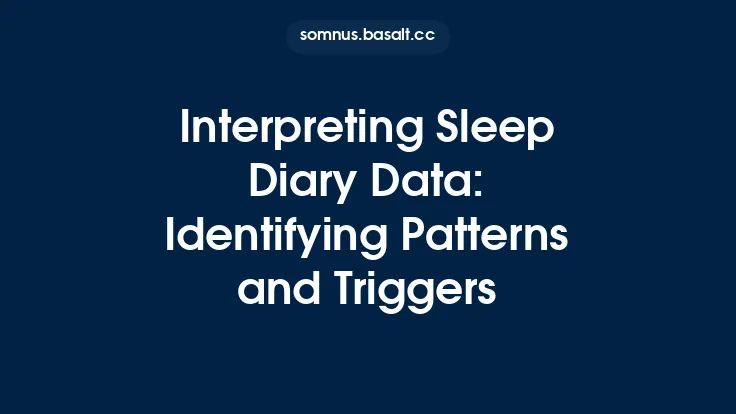 Interpreting Sleep Diary Data: Identifying Patterns and Triggers Thumbnail