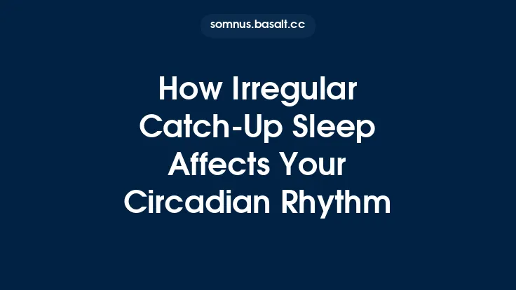 How Irregular Catch‑Up Sleep Affects Your Circadian Rhythm Thumbnail