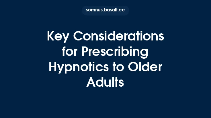 Key Considerations for Prescribing Hypnotics to Older Adults Thumbnail