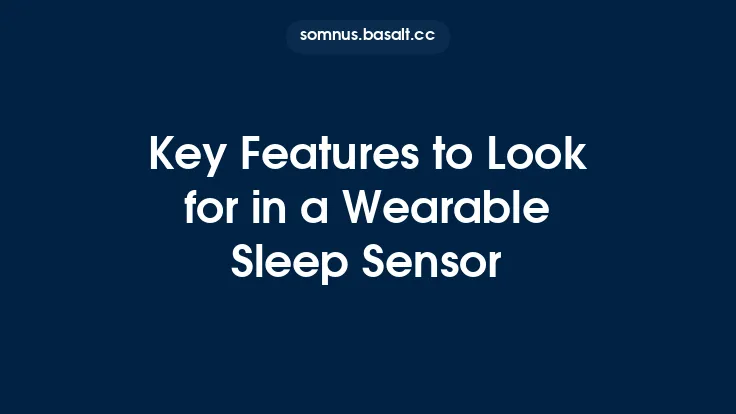 Key Features to Look for in a Wearable Sleep Sensor Thumbnail