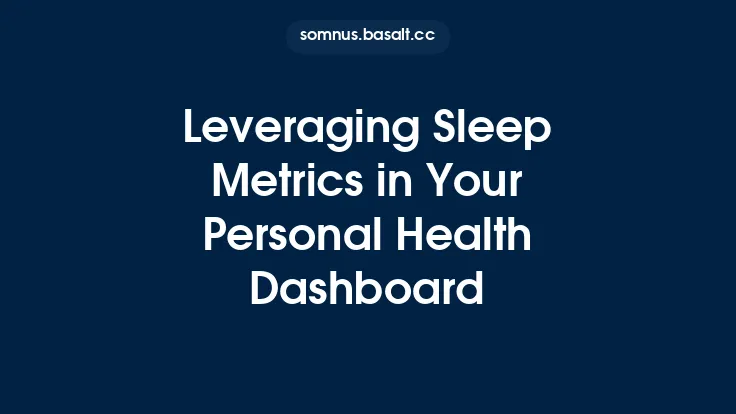 Leveraging Sleep Metrics in Your Personal Health Dashboard Thumbnail