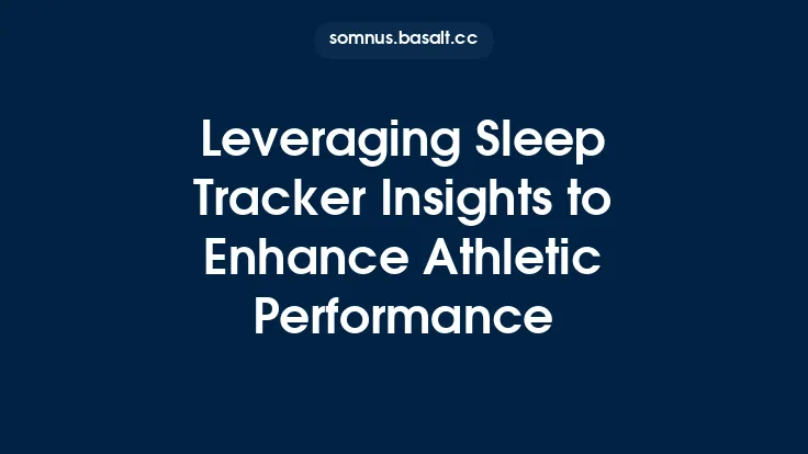 Leveraging Sleep Tracker Insights to Enhance Athletic Performance Thumbnail