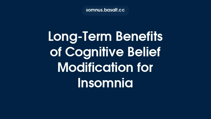 Long‑Term Benefits of Cognitive Belief Modification for Insomnia Thumbnail