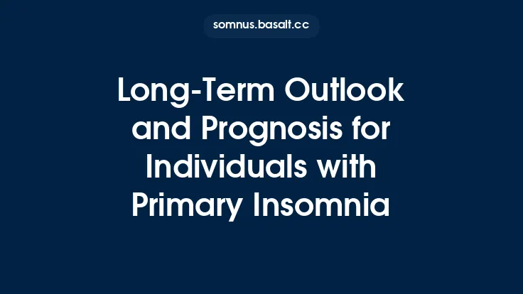Long‑Term Outlook and Prognosis for Individuals with Primary Insomnia Thumbnail