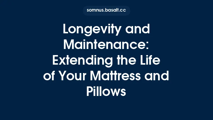 Longevity and Maintenance: Extending the Life of Your Mattress and Pillows Thumbnail