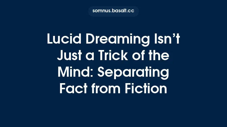 Lucid Dreaming Isn’t Just a Trick of the Mind: Separating Fact from Fiction Thumbnail