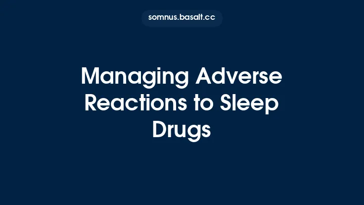 Managing Adverse Reactions to Sleep Drugs Thumbnail