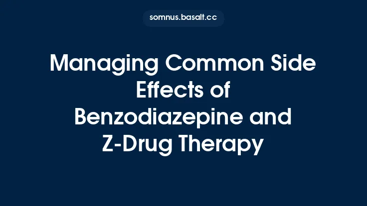 Managing Common Side Effects of Benzodiazepine and Z‑Drug Therapy Thumbnail