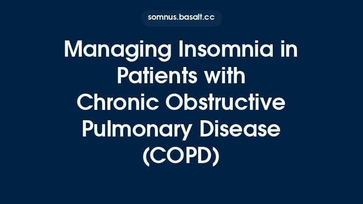 Managing Insomnia in Patients with Chronic Obstructive Pulmonary Disease (COPD) Thumbnail