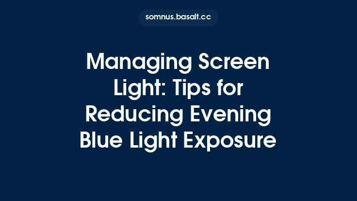 Managing Screen Light: Tips for Reducing Evening Blue Light Exposure Thumbnail