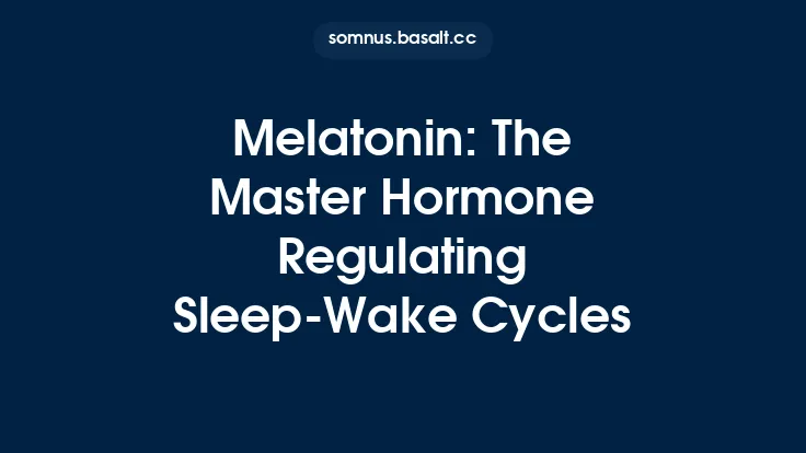 Melatonin: The Master Hormone Regulating Sleep‑Wake Cycles Thumbnail