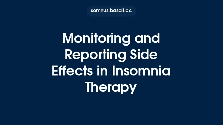Monitoring and Reporting Side Effects in Insomnia Therapy Thumbnail