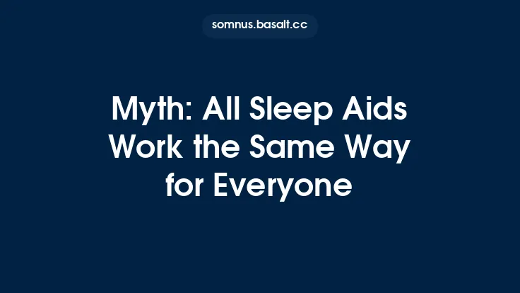 Myth: All Sleep Aids Work the Same Way for Everyone Thumbnail