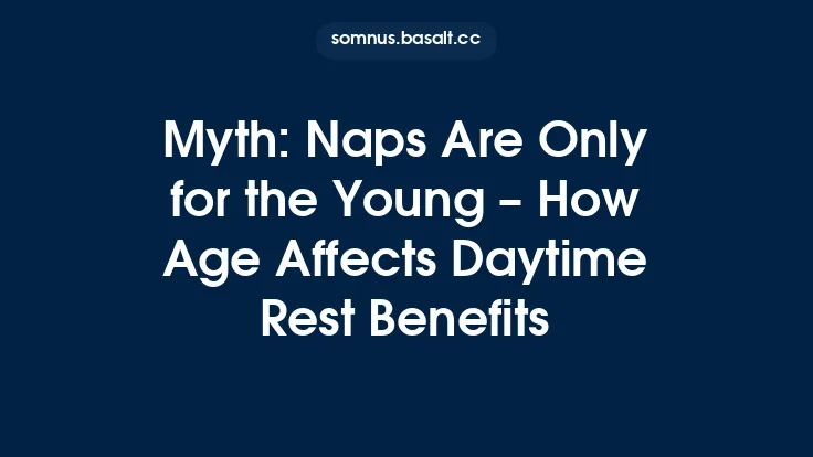 Myth: Naps Are Only for the Young – How Age Affects Daytime Rest Benefits Thumbnail