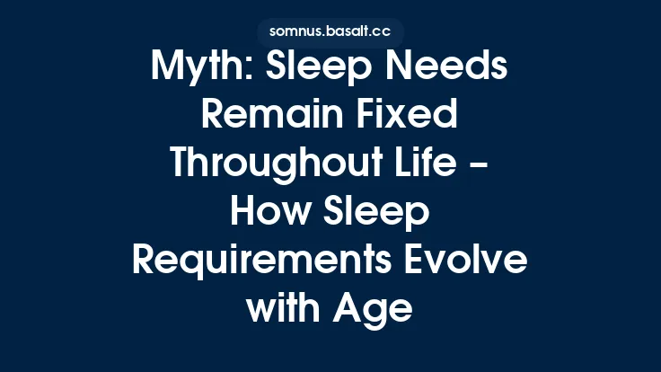 Myth: Sleep Needs Remain Fixed Throughout Life – How Sleep Requirements Evolve with Age Thumbnail
