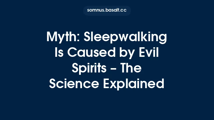 Myth: Sleepwalking Is Caused by Evil Spirits – The Science Explained Thumbnail