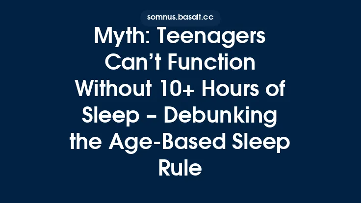Myth: Teenagers Can’t Function Without 10+ Hours of Sleep – Debunking the Age‑Based Sleep Rule Thumbnail