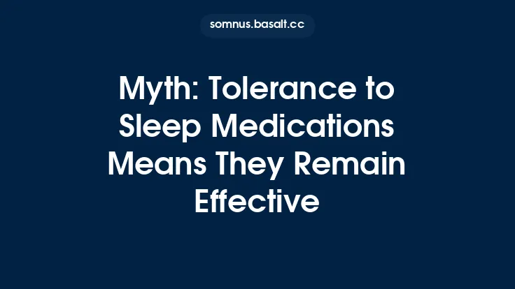 Myth: Tolerance to Sleep Medications Means They Remain Effective Thumbnail
