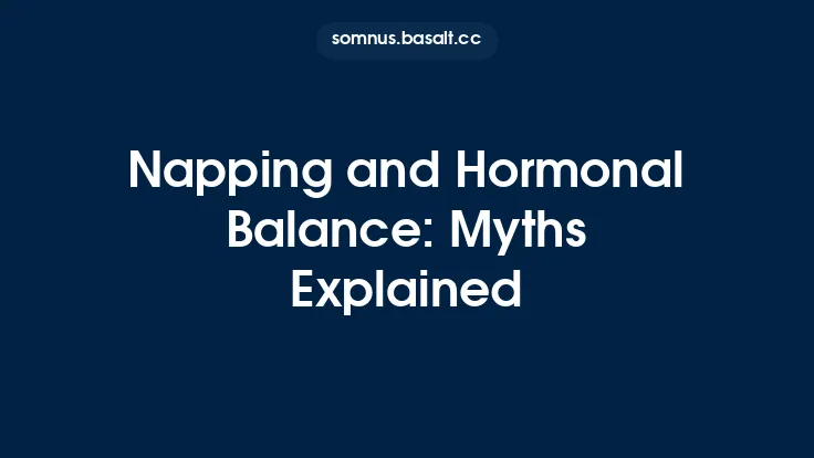 Napping and Hormonal Balance: Myths Explained Thumbnail