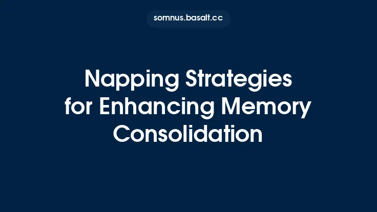 Napping Strategies for Enhancing Memory Consolidation Thumbnail