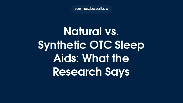 Natural vs. Synthetic OTC Sleep Aids: What the Research Says Thumbnail