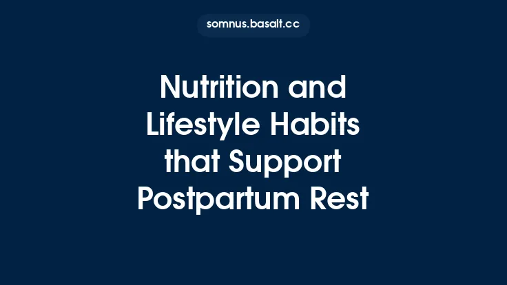 Nutrition and Lifestyle Habits that Support Postpartum Rest Thumbnail