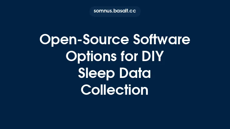 Open‑Source Software Options for DIY Sleep Data Collection Thumbnail