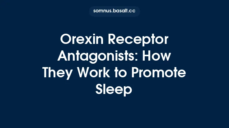 Orexin Receptor Antagonists: How They Work to Promote Sleep Thumbnail