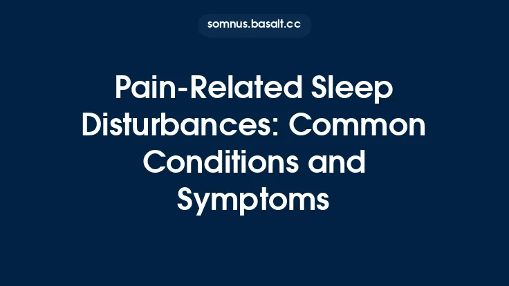 Pain‑Related Sleep Disturbances: Common Conditions and Symptoms Thumbnail