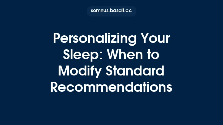 Personalizing Your Sleep: When to Modify Standard Recommendations Thumbnail