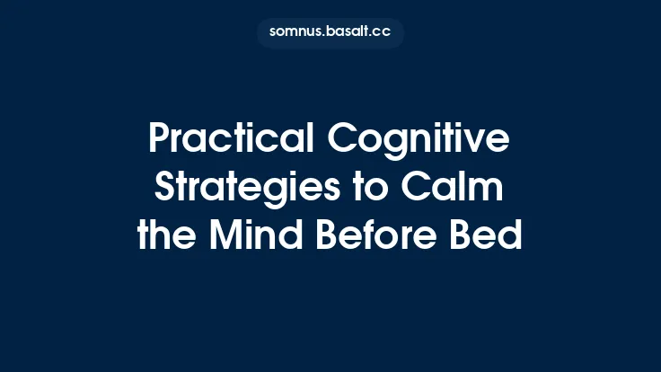 Practical Cognitive Strategies to Calm the Mind Before Bed Thumbnail