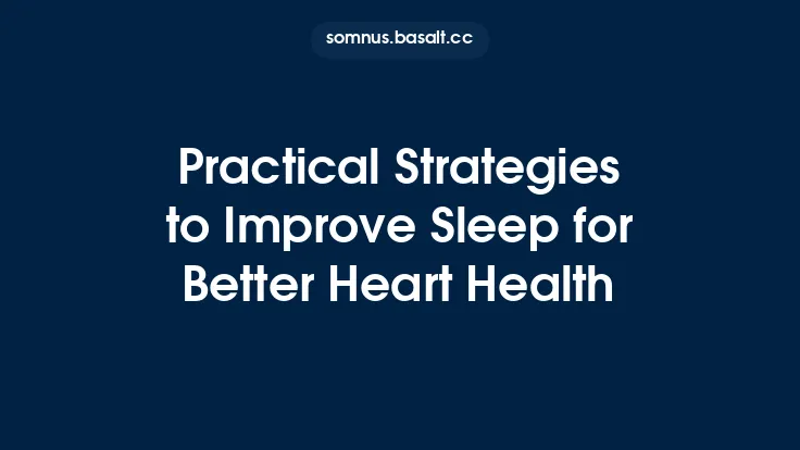 Practical Strategies to Improve Sleep for Better Heart Health Thumbnail