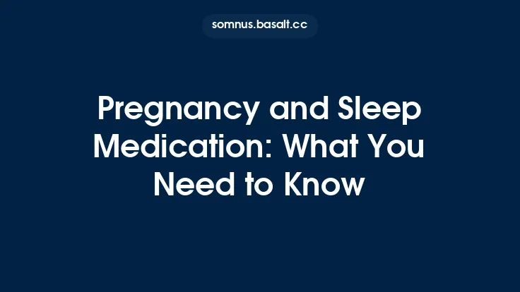 Pregnancy and Sleep Medication: What You Need to Know Thumbnail