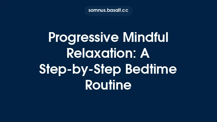 Progressive Mindful Relaxation: A Step‑by‑Step Bedtime Routine Thumbnail