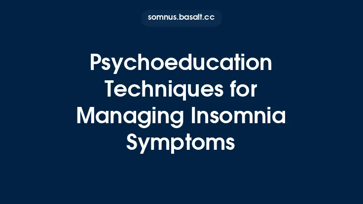 Psychoeducation Techniques for Managing Insomnia Symptoms Thumbnail