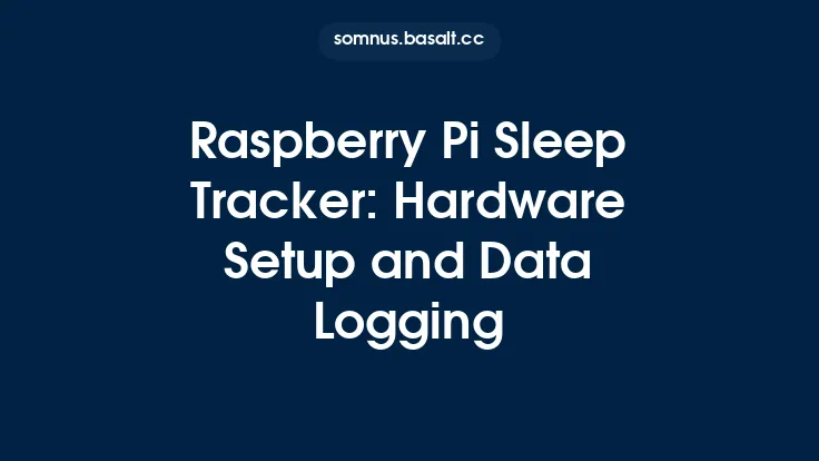 Raspberry Pi Sleep Tracker: Hardware Setup and Data Logging Thumbnail