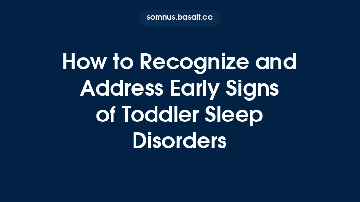 How to Recognize and Address Early Signs of Toddler Sleep Disorders Thumbnail