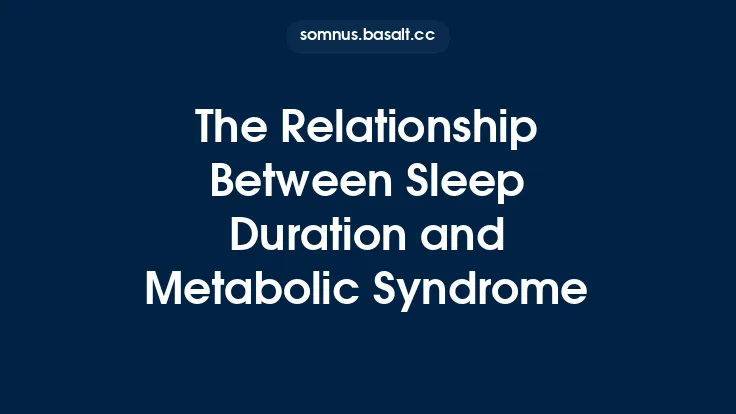 The Relationship Between Sleep Duration and Metabolic Syndrome Thumbnail