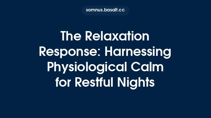 The Relaxation Response: Harnessing Physiological Calm for Restful Nights Thumbnail