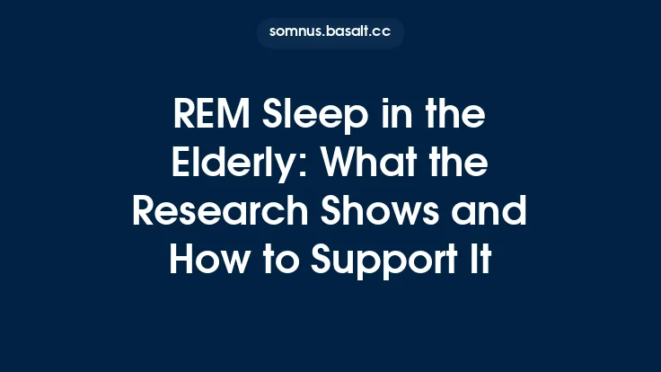 REM Sleep in the Elderly: What the Research Shows and How to Support It Thumbnail