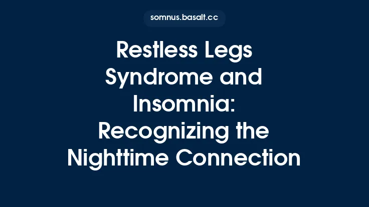 Restless Legs Syndrome and Insomnia: Recognizing the Nighttime Connection Thumbnail