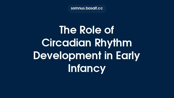 The Role of Circadian Rhythm Development in Early Infancy Thumbnail