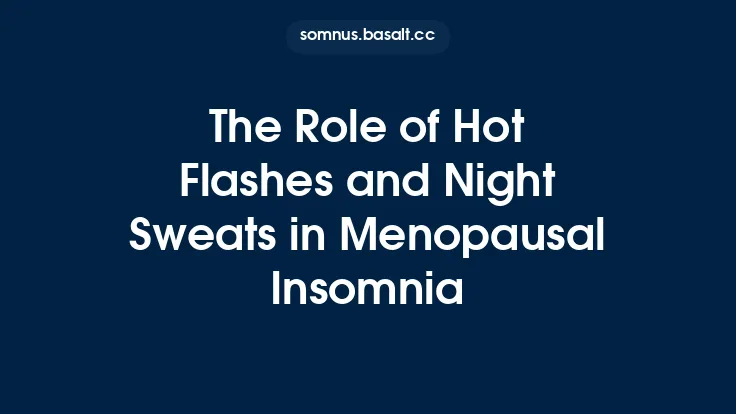 The Role of Hot Flashes and Night Sweats in Menopausal Insomnia Thumbnail