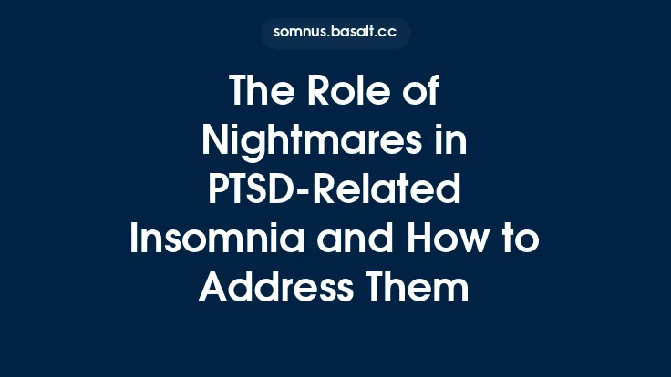 The Role of Nightmares in PTSD‑Related Insomnia and How to Address Them Thumbnail