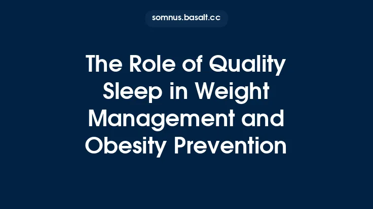 The Role of Quality Sleep in Weight Management and Obesity Prevention Thumbnail